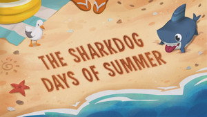 The Sharkdog Days Of Summer