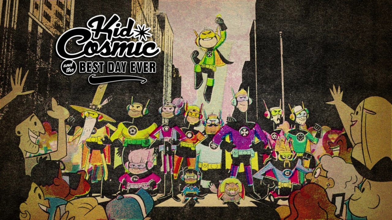 Kid Cosmic and the Best Day Ever.