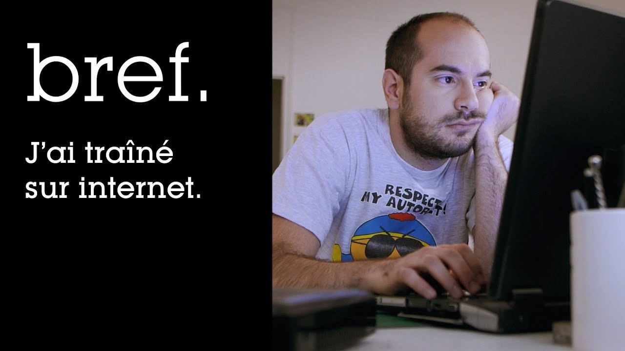 J\'ai trainé sur internet