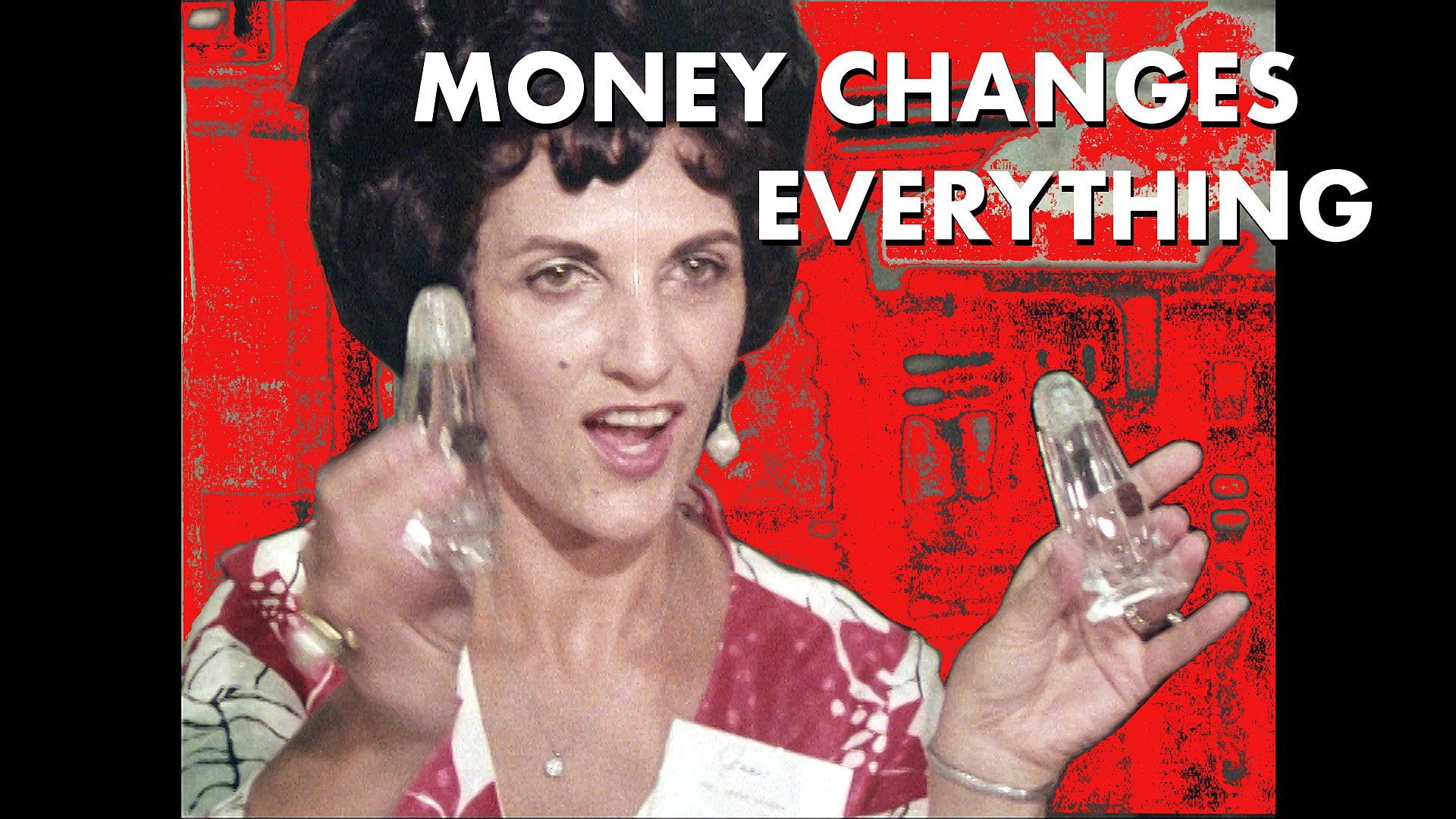 Money Changes Everything